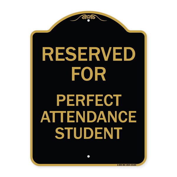 Reserved for Perfect Attendance Student, Black & Gold Aluminum Sign, 18" x 24", BG-1824-23183